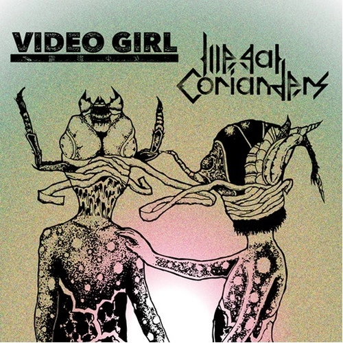 ILLEGAL CORIANDERS / VIDEO GIRL / split