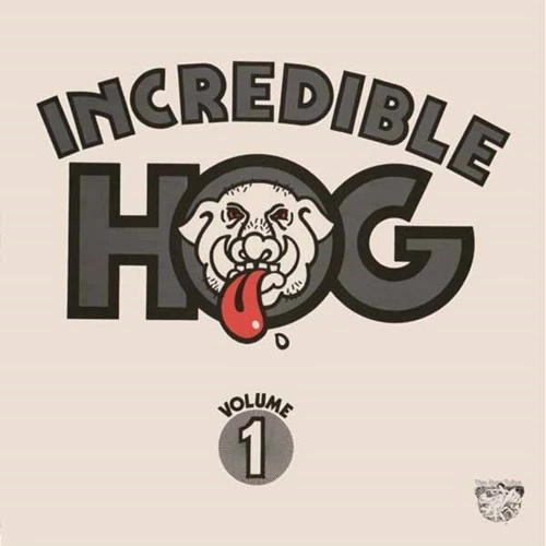 INCREDIBLE HOG / インクレディブル・ホッグ / VOLUME 1: LIMITED VINYL