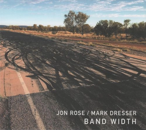 JON ROSE / MARK DRESSER / ジョン・ローズ/マーク・ドレッサー / BAND WIDTH