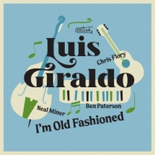 LUIS GIRALDO / I'M OLD FASHIONED