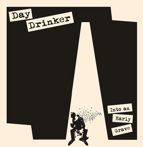 DAY DRINKER / INTO AN EARLY GRAVE (LP)