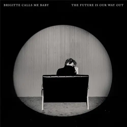 BRIGITTE CALLS ME BABY / THE FUTURE IS OUR WAY OUT（CD）