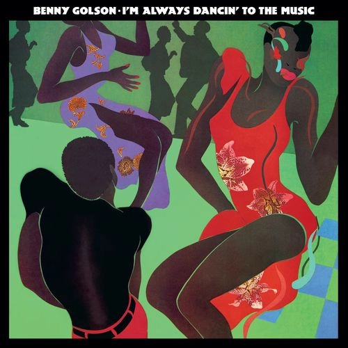 BENNY GOLSON / ベニー・ゴルソン / I'M ALWAYS DANCIN' TO THE MUSIC (COLOURED VINYL)