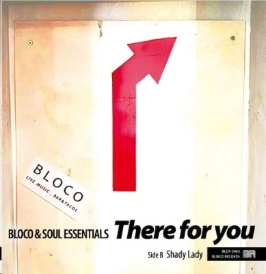 BLOCO & SOUL ESSENTIALS / There for You / Shady Lady / THERE FOR YOU / SHADY LADY