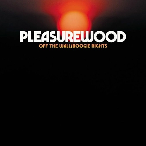 PLEASUREWOOD / プレジャーウッド / OFF THE WALL / BOOGIE NIGHTS
