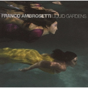 FRANCO AMBROSETTI / フランコ・アンブロゼッティ / リキッド・ガーデンズ