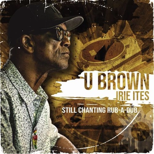 U BROWN / ユー・ブラウン / STILL CHANTING RUB-A-DUB