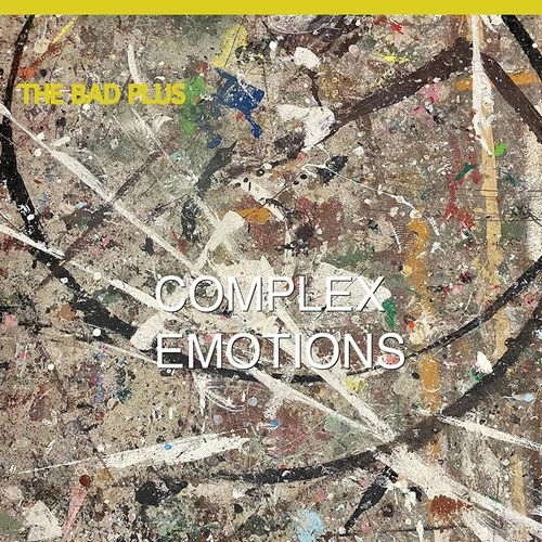 BAD PLUS / ザ・バッド・プラス / COMPLEX EMOTIONS