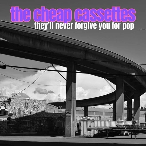 CHEAP CASSETTES / THEY'LL NEVER FORGIVE YOU FOR POP