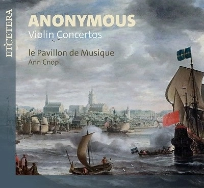 ANN CNOP / アン・クノップ / ANONYMOUS VIOLIN CONCERTOS