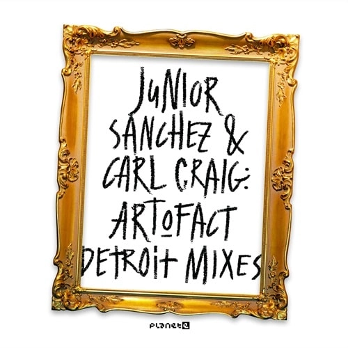 JUNIOR SANCHEZ & CARL CRAIG / ART-O-FACT - DETROIT MIXES