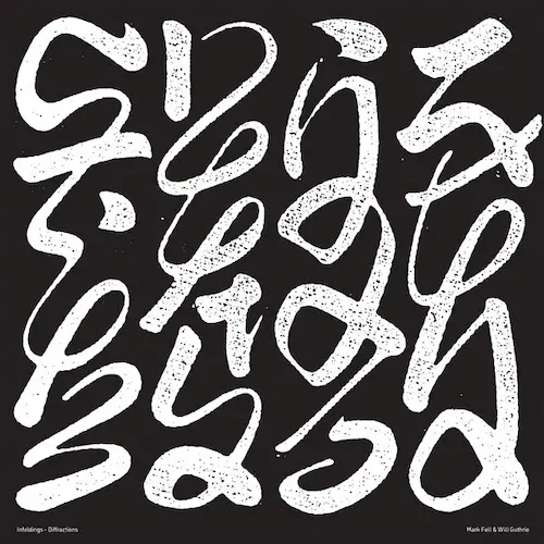 MARK FELL & WILL GUTHRIE / INFOLDINGS - DIFFRACTIONS
