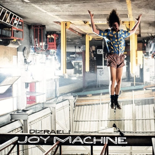 DIZRAELI / JOY MACHINE