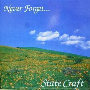 STATE CRAFT / ステイトクラフト / NEVER FORGET...