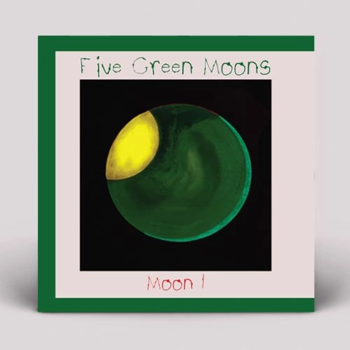 FIVE GREEN MOONS / MOON 1