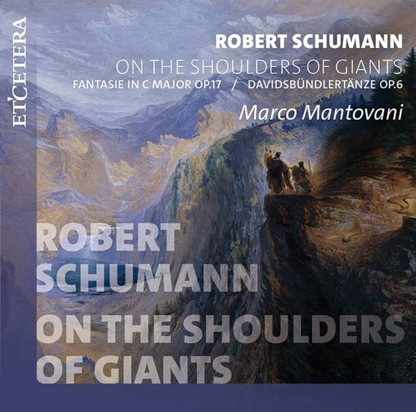 MARCO MANTOVANI / マルコ・マントヴァーニ / SCHUMANN:FANTASIE - ON THE SHOULDERS OF GIANTS
