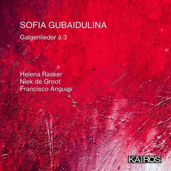 HELENA RASKER / ヘレナ・ラスケル / GUBAIDULINA:GALGENLIEDER A 3