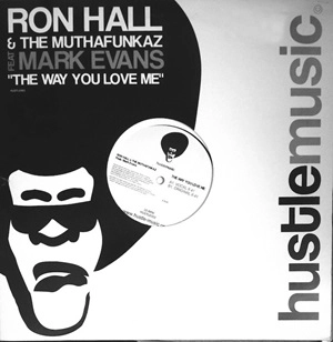 RON HALL & THE MUTHAFUNKAZ FEAT. MARK EVAN / WAY YOU LOVE ME