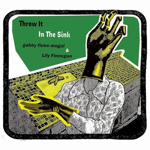 GABBY FLUKE-MOGUL / ギャビー・フルーク・モーグル / THROW IT IN THE SINK