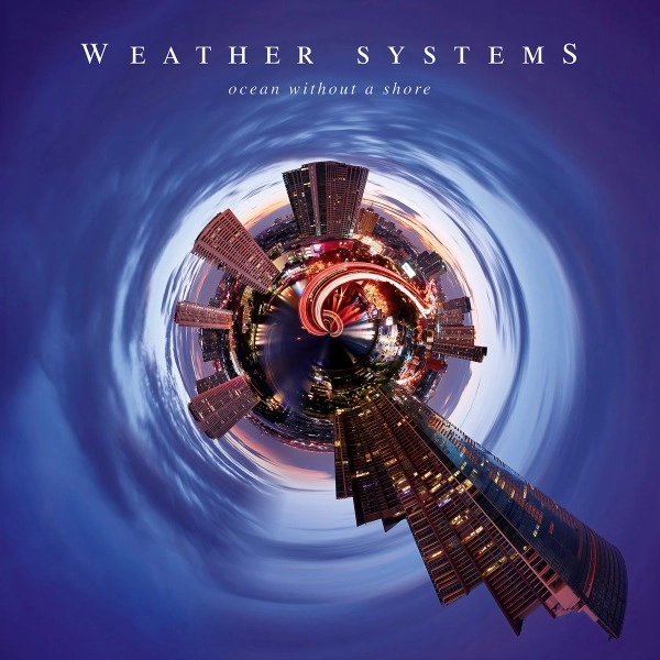 WEATHER SYSTEMS / OCEAN WITHOUT A SHORE<VINYL>