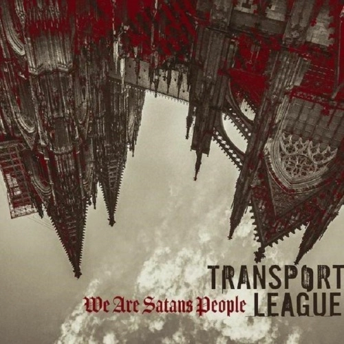 TRANSPORT LEAGUE / トランスポ-ト・リ-グ / WE ARE SATANS PEOPLE