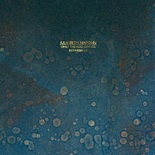JULIE BETH NAPOLIN / ジュリー・ベス・ナポリン / ONLY THE VOID STANDS BETWEEN US