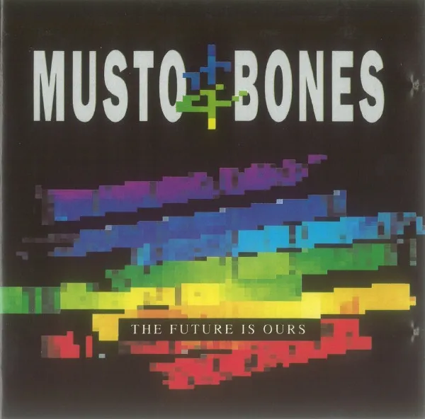 MUSTO & BONES / THE FUTURE IS OURS