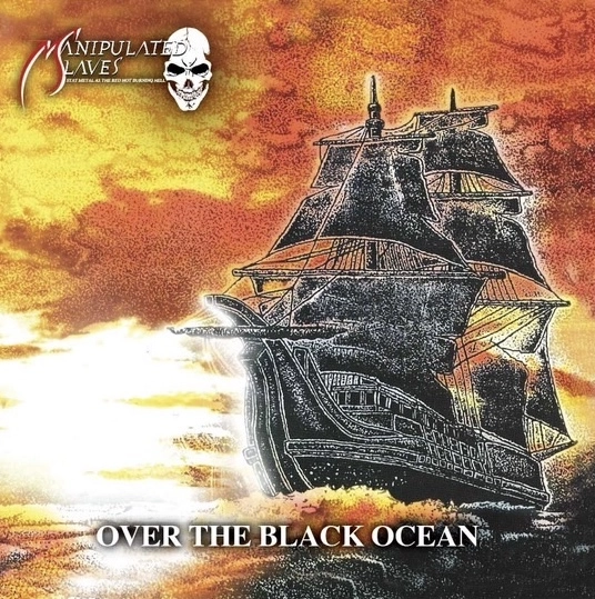MANIPULATED SLAVES / マニピュレイテッド・スレイヴス / オーヴァー･ザ･ブラック･オーシャン / OVER THE BLACK OCEAN