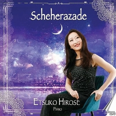 ETSUKO HIROSE / 広瀬悦子  / R-KORSAKOV:SCHEHERAZADE SOLO PIANO VERSION