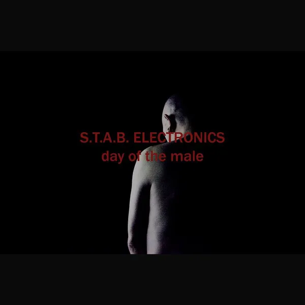 S.T.A.B. ELECTRONICS / DAY OF THE MALE