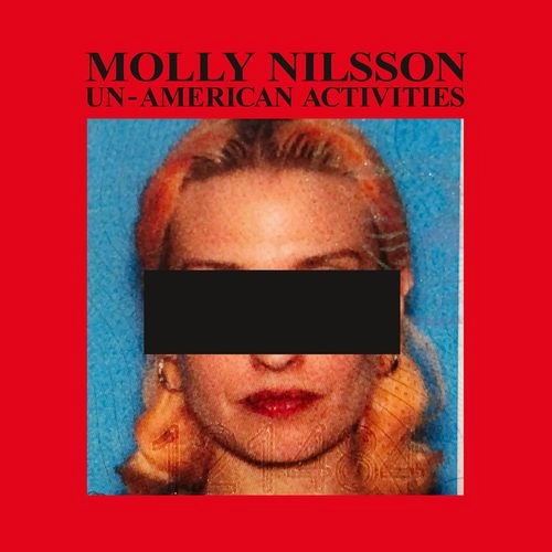 MOLLY NILSSON / UN-AMERICAN ACTIVITIES