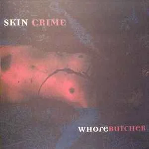 SKIN CRIME / WHOREBUTCHER