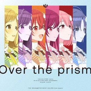SHINYCOLORS / シャイニーカラーズ / Over the prism / OVER THE PRISM