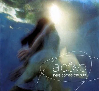 ALCOVE / HERE COMES THE SUN