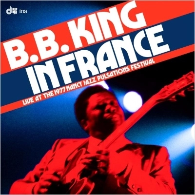 B.B. KING / B.B.キング / IN FRANCE : LIVE AT THE NANCY JAZZ PULSATIONS FESTIVAL (1977)