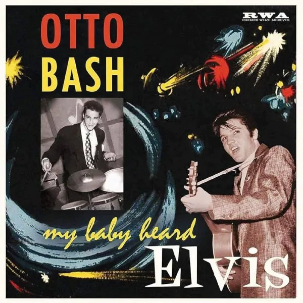 OTTO BASH / MY BABY HEARD ELVIS
