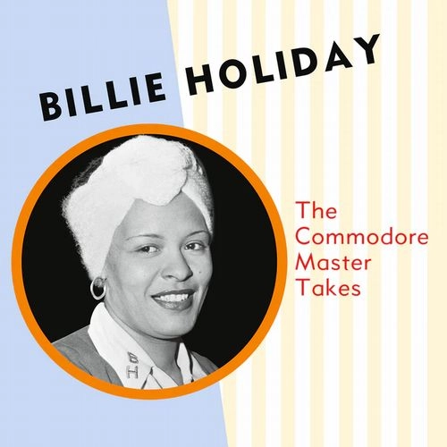 BILLIE HOLIDAY / ビリー・ホリデイ / COMMODORE MASTER TAKES