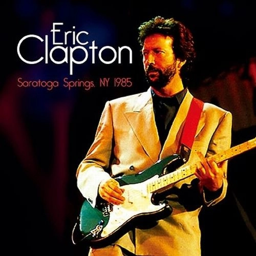 ERIC CLAPTON / エリック・クラプトン / SARATOGA SPRINGS, NY 1985