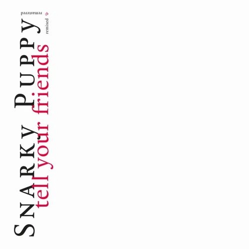 SNARKY PUPPY / スナーキー・パピー / TELL YOUR FRIENDS 10 YEAR ANNIVERSARY (WHITE DOUBLE VINYL)