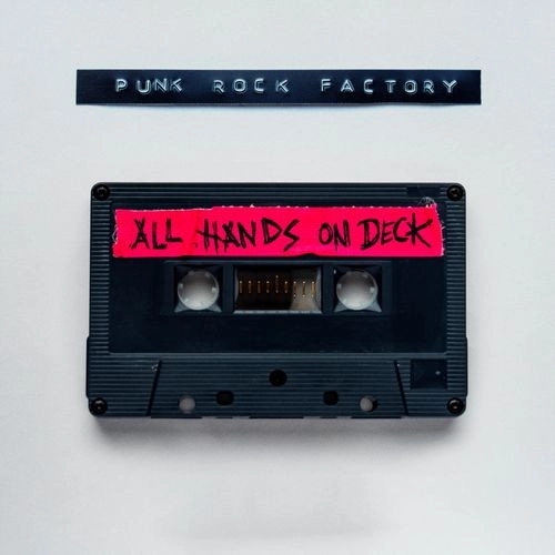 PUNK ROCK FACTORY / ALL HANDS ON DECK