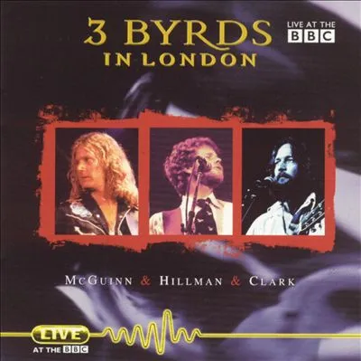 3 BYRDS IN LONDON / MCGUINN HILLMAN CLARK