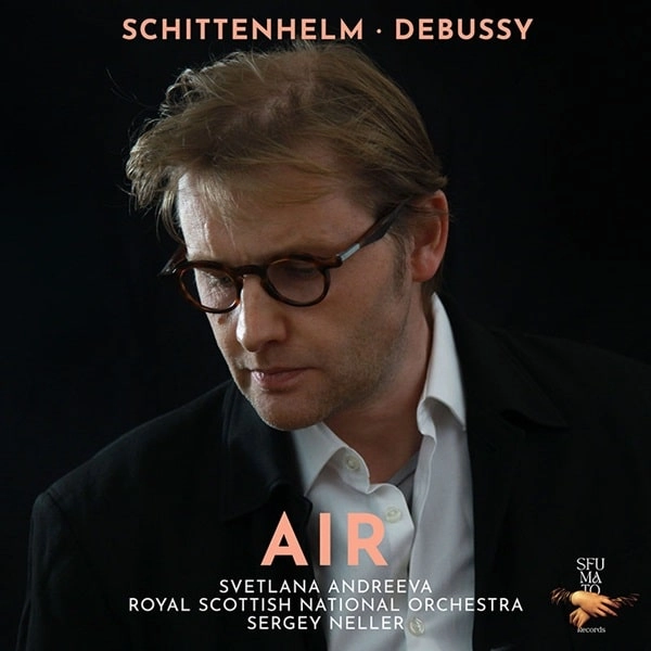 SERGEY NELLER / セルゲイ・ネラー / SCHITTENHELM:AIR/DEBUSSY / SCHITTENHELM:AIR