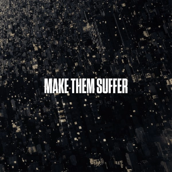 MAKE THEM SUFFER / MAKE THEM SUFFER