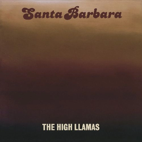 HIGH LLAMAS / ハイ・ラマズ / SANTA BARBARA