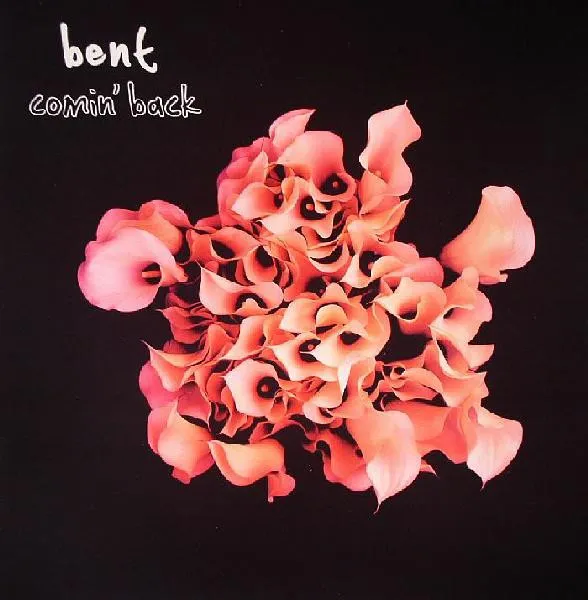 BENT / COMIN' BACK