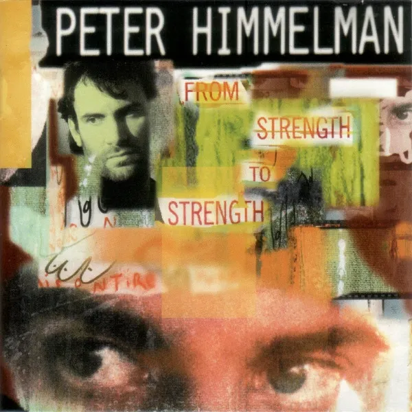 PETER HIMMELMAN / FROM STRENGTH TO STRENGTH