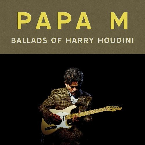 PAPA M / パパ・M / BALLADS OF HARRY HOUDINI