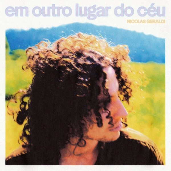 NICOLAS GERALDI / ニコラス・ジェラルヂ / エン･オウトロ･ルガール･ド･セウ / EM OUTRO LUGAR DO CEU