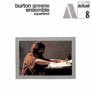 BURTON GREENE / バートン・グリーン / アクアリアーナ / AQUARIANA