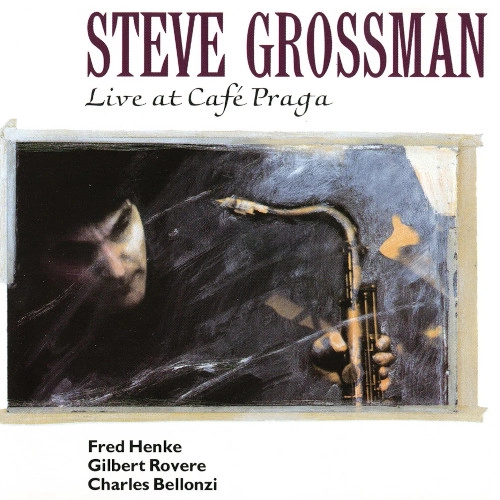 STEVE GROSSMAN / スティーヴ・グロスマン / ライヴ・アット・カフェ・プラガ